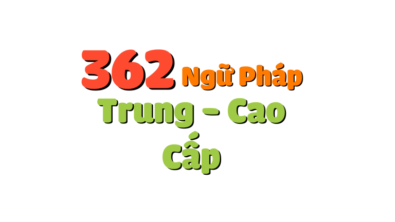 362 Ngữ Pháp Trung – Cao Cấp